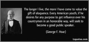 , the more I have come to value the gift of eloquence. Every American ...
