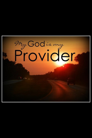 Jehovah Jireh my Provider...