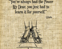 You always had the power/Wizard of Oz/Glinda the Good Witch/Quote ...