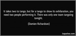 two to tango, but for a tango to show its exhilaration, you need two ...