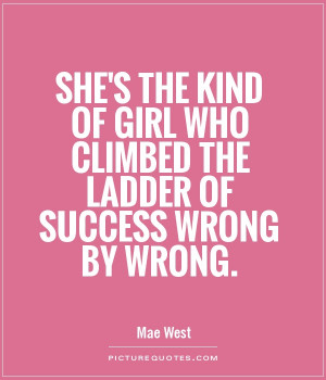 ... -of-girl-who-climbed-the-ladder-of-success-wrong-by-wrong-quote-1.jpg