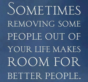 Removing some people your life image quotes and sayings