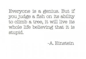 Everybody is a Genius | Powerful quote by Albert Einstein | www ...