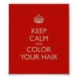 Calm and Color Your Hair #keepcalm #keepcalmposter #red #quote #quotes ...