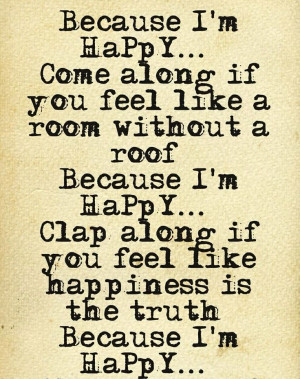 ... Happy Lyrics, Pharrell Williams Happy, Pharell Williams Quotes