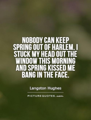 Nobody can keep spring out of Harlem. I stuck my head out the window ...