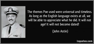 The themes Poe used were universal and timeless. As long as the ...