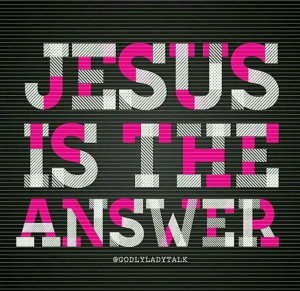 Jesus is the answer and the way!