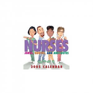 Nurses Jokes, Quotes, and Anecdotes 2005 Day to Day
