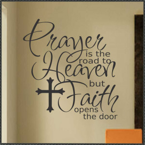 ... Is The Road To Heaven But Faith Opens The Door ” ~ Religion Quote