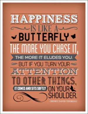 ... Is Like A Butterfly The More You Chase It, The More It Eludes You