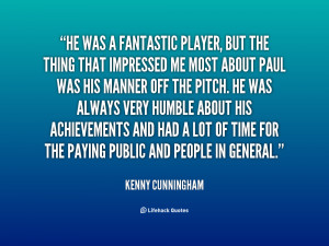 quote Kenny Cunningham he was a fantastic player but the 76974 png