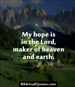 My hope is in the Lord, maker of heaven and earth. http ...