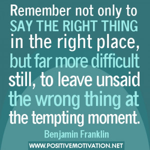 -quote-Remember-not-only-to-say-the-right-thing-in-the-right-place ...