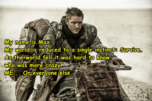 Max Rockatansky: [Narrating] My name is Max. My world is reduced to a ...