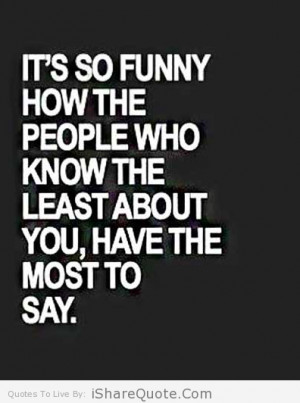 It’s so funny how the people who know…