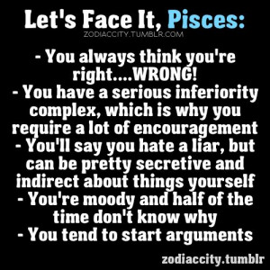 ... my Pisces friends please take note for future conversations!! lol