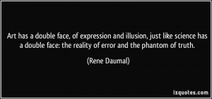 Art has a double face, of expression and illusion, just like science ...