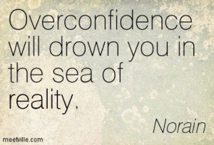 overconfident ones would realize this!: Overconfidence Quotes, Quotes ...