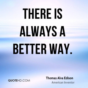 There is always a better way.