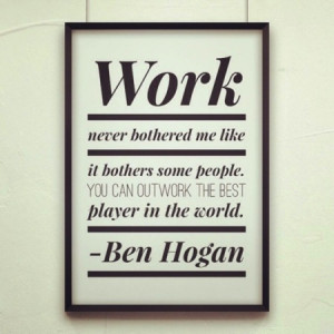 Ben Hogan Quote About Work