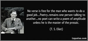 No verse is free for the man who wants to do a good job....Poetry ...