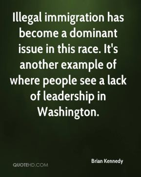 Brian Kennedy - Illegal immigration has become a dominant issue in ...