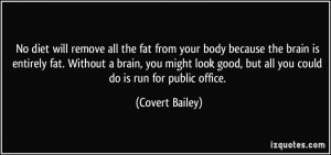 No diet will remove all the fat from your body because the brain is ...