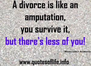 ... -survive-it-but-theres-less-of-you-Margaret-Atwood-Divorce-quotes.jpg