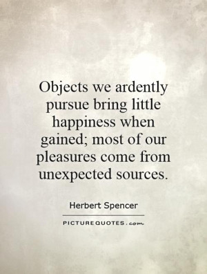 Happiness Quotes Unexpected Quotes Herbert Spencer Quotes