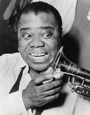 Louis Armstrong had a very happy personality. Greatly since he had a ...