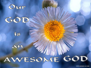 ... Christ, Our god is an Awesome god nature background spiritual quote