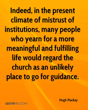 Indeed, in the present climate of mistrust of institutions, many ...