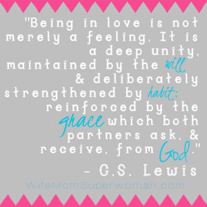 Marriage quote by C. S. Lewis. Love = deliberate + habit + grace by ...