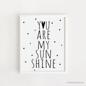 Printable you are my sunshine quotes Poster Sign White and black ...
