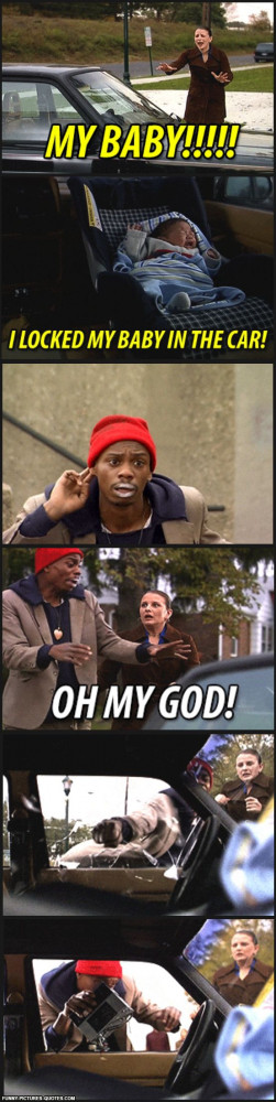 ... the subject of locking babies in the car, Dave Chappelle did it best