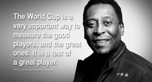 The World Cup is a very important way to measure the good players, and ...
