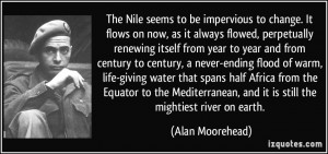 The Nile seems to be impervious to change. It flows on now, as it ...