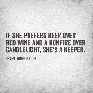 If she prefers beer over red wine and a bonfire over candlelight, she ...