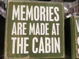 Memories are made at the cabin