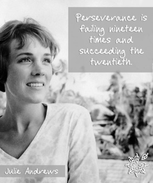 Perseverance is failing nineteen times and succeeding the twentieth ...