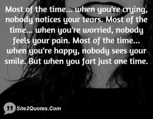 most of the time when you re crying nobody notices your tears most of ...