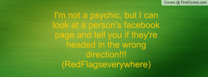 not a psychic, but I can look at a person's facebook page and tell ...