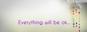 Everything will be ok Profile Facebook Covers