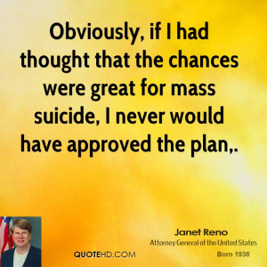 Obviously, if I had thought that the chances were great for mass ...