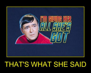 thats what she said, scotty from star trek
