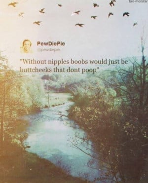 PewDiePie inspirational quotes (really weird for some but I love it ...