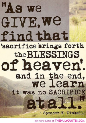 sacrifice-brings-forth-blessings-spencer-kinball-quotes-sayings ...