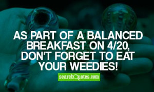 As part of a balanced breakfast on 4/20, don't forget to eat your ...