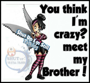 Crazy...brother